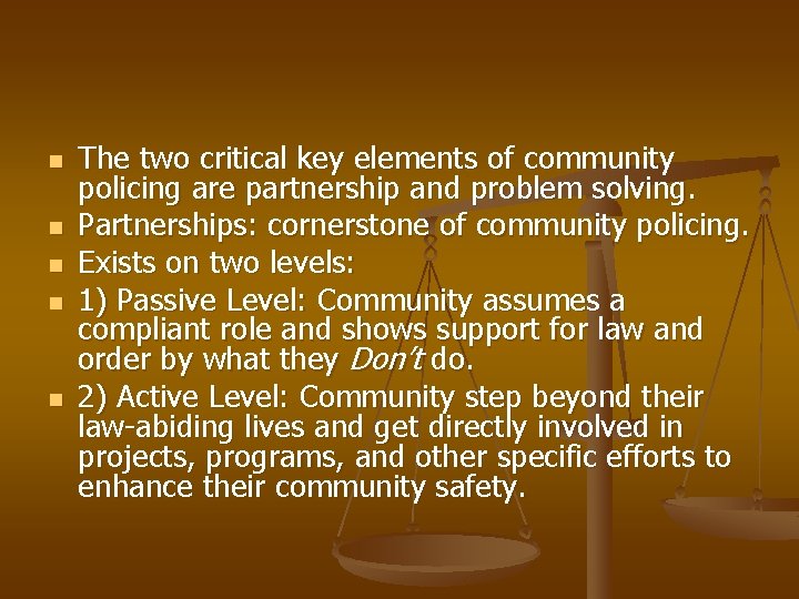 n n n The two critical key elements of community policing are partnership and