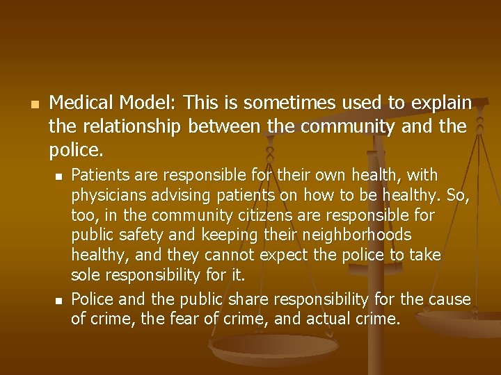 n Medical Model: This is sometimes used to explain the relationship between the community