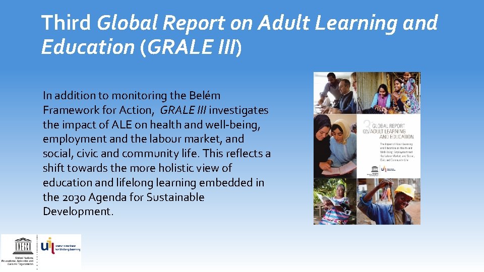 Third Global Report on Adult Learning and Education (GRALE III) In addition to monitoring