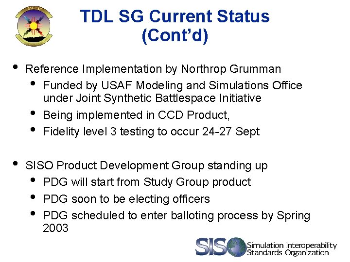 TDL SG Current Status (Cont’d) • Reference Implementation by Northrop Grumman • Funded by