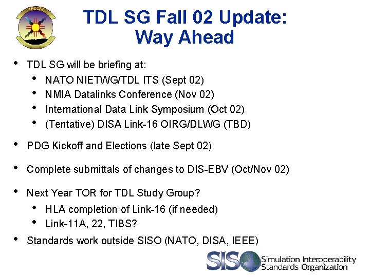 TDL SG Fall 02 Update: Way Ahead • TDL SG will be briefing at: