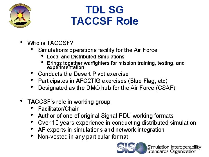 TDL SG TACCSF Role • Who is TACCSF? • Simulations operations facility for the