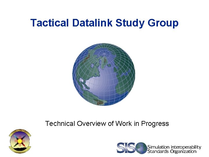 Tactical Datalink Study Group Technical Overview of Work in Progress 