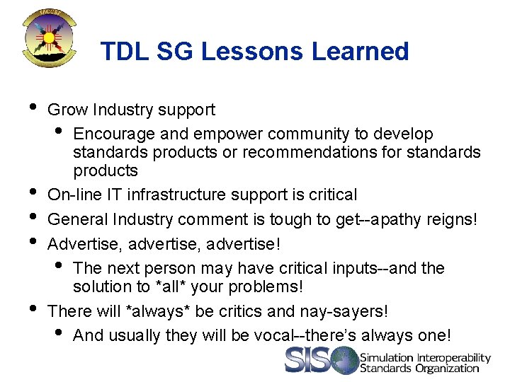 TDL SG Lessons Learned • • • Grow Industry support • Encourage and empower