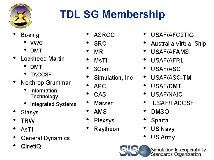 TDL SG Membership • • Boeing • • VWC DMT Lockheed Martin • •