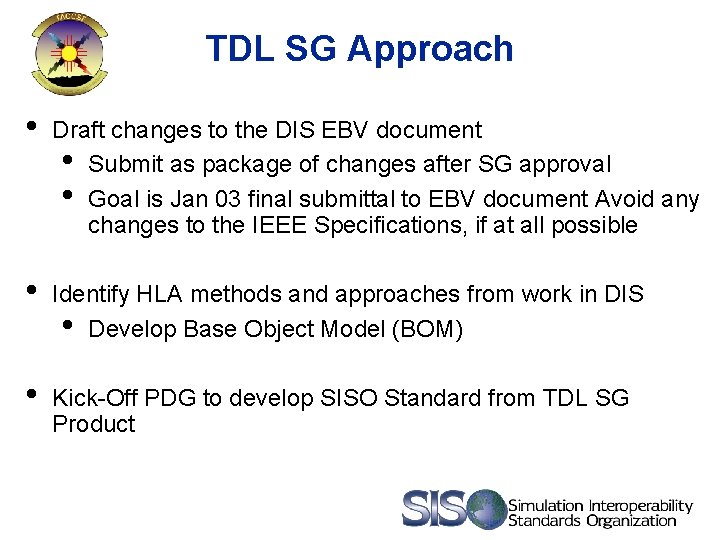 TDL SG Approach • Draft changes to the DIS EBV document • Submit as