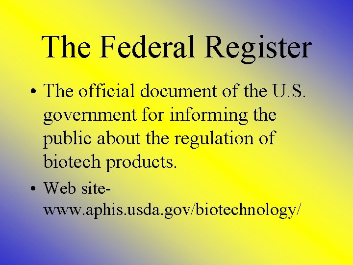 The Federal Register • The official document of the U. S. government for informing