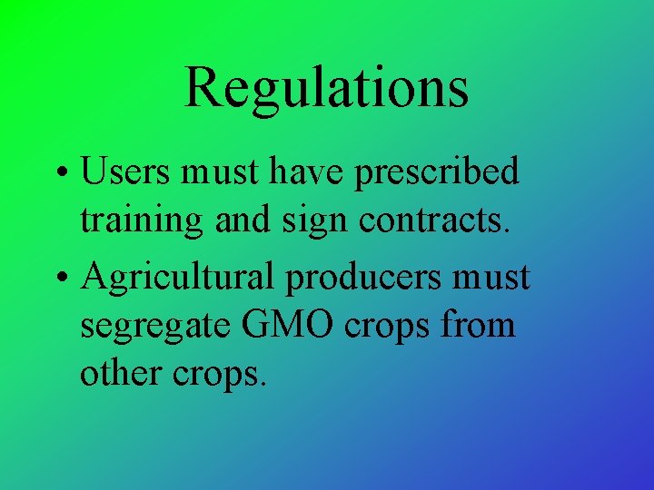 Regulations • Users must have prescribed training and sign contracts. • Agricultural producers must
