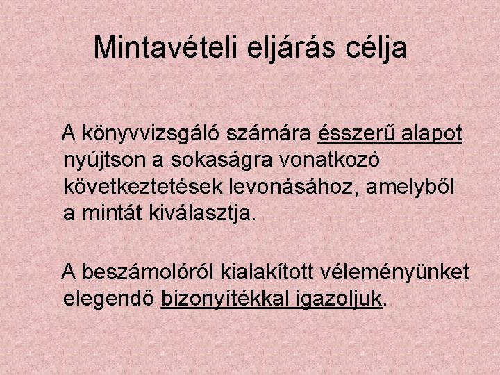 Mintavételi eljárás célja A könyvvizsgáló számára ésszerű alapot nyújtson a sokaságra vonatkozó következtetések levonásához,