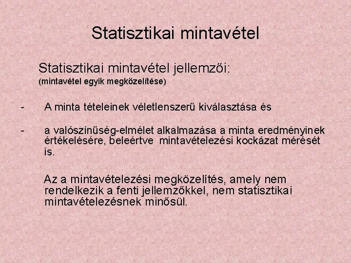 Statisztikai mintavétel jellemzői: (mintavétel egyik megközelítése) - A minta tételeinek véletlenszerű kiválasztása és -