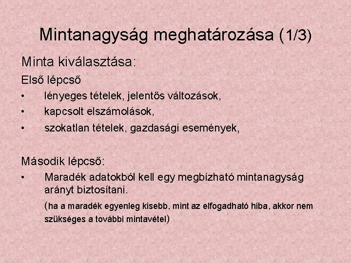 Mintanagyság meghatározása (1/3) Minta kiválasztása: Első lépcső • • lényeges tételek, jelentős változások, kapcsolt