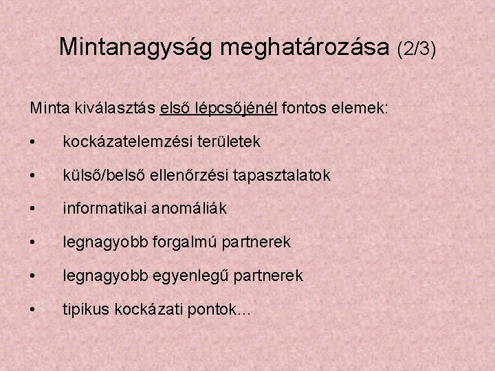 Mintanagyság meghatározása (2/3) Minta kiválasztás első lépcsőjénél fontos elemek: • kockázatelemzési területek • külső/belső