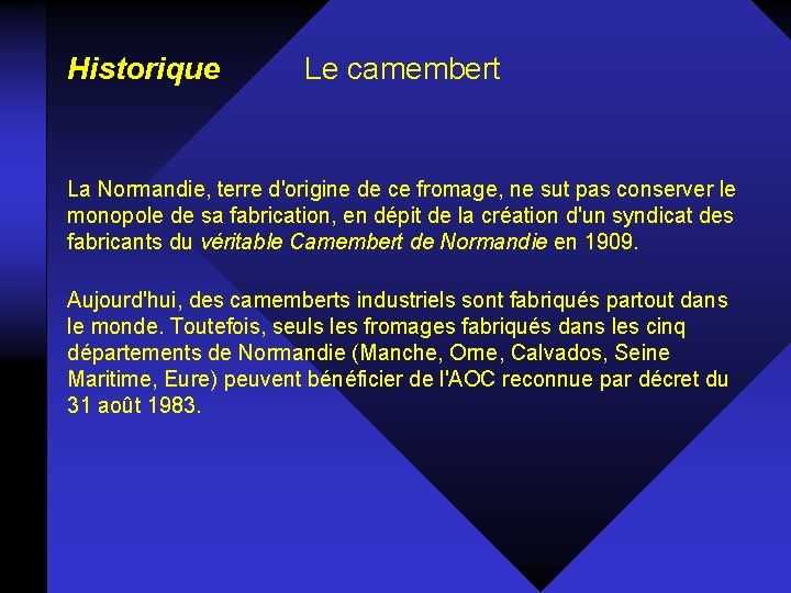 Historique Le camembert La Normandie, terre d'origine de ce fromage, ne sut pas conserver