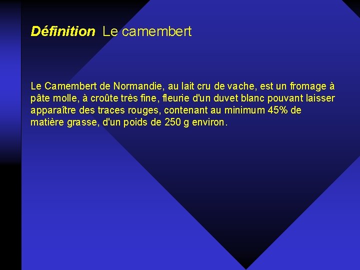 Définition Le camembert Le Camembert de Normandie, au lait cru de vache, est un