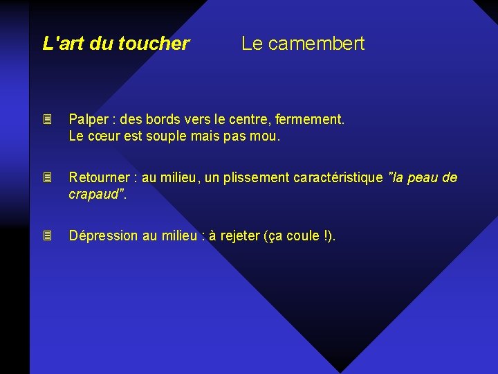 L'art du toucher Le camembert 3 Palper : des bords vers le centre, fermement.