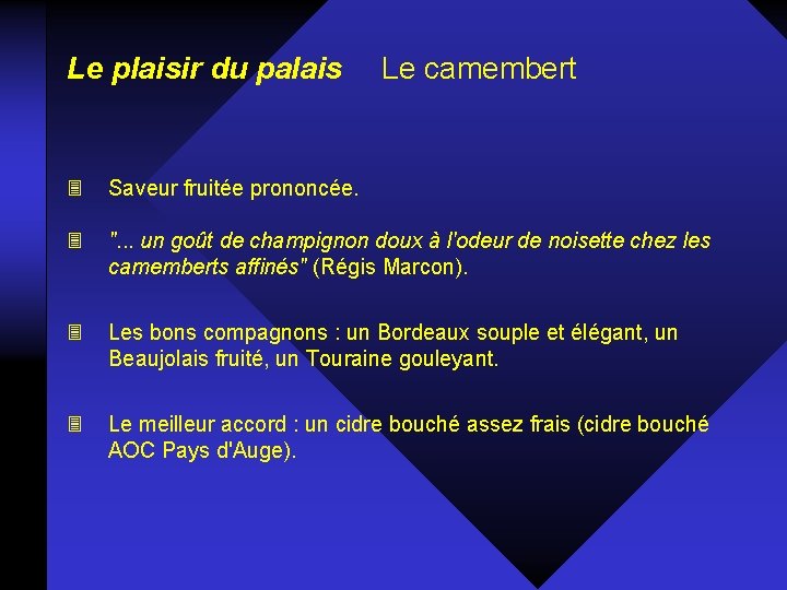 Le plaisir du palais Le camembert 3 Saveur fruitée prononcée. 3 ". . .
