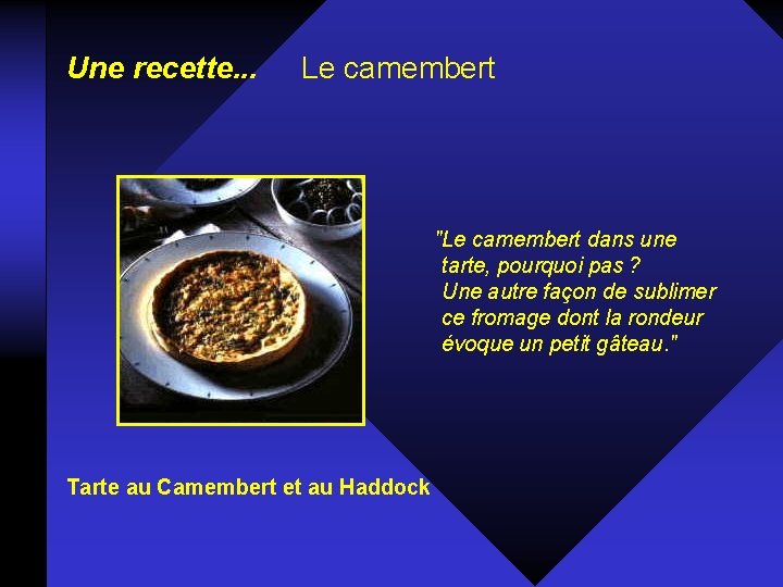 Une recette. . . Le camembert "Le camembert dans une tarte, pourquoi pas ?