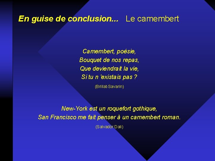 En guise de conclusion. . . Le camembert Camembert, poésie, Bouquet de nos repas,