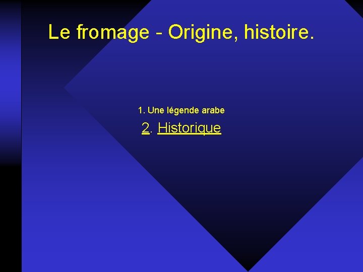 Le fromage - Origine, histoire. 1. Une légende arabe 2. Historique 