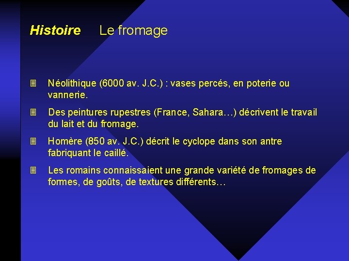 Histoire Le fromage 3 Néolithique (6000 av. J. C. ) : vases percés, en