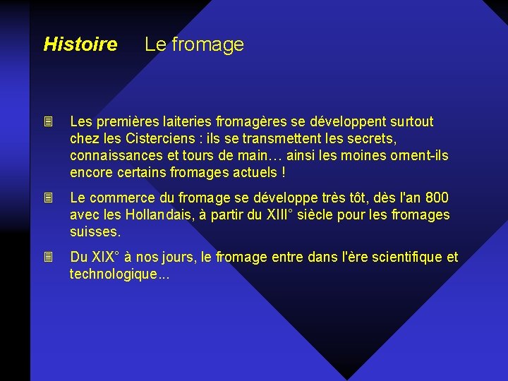 Histoire Le fromage 3 Les premières laiteries fromagères se développent surtout chez les Cisterciens