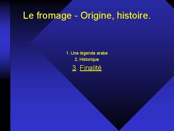 Le fromage - Origine, histoire. 1. Une légende arabe 2. Historique 3. Finalité 