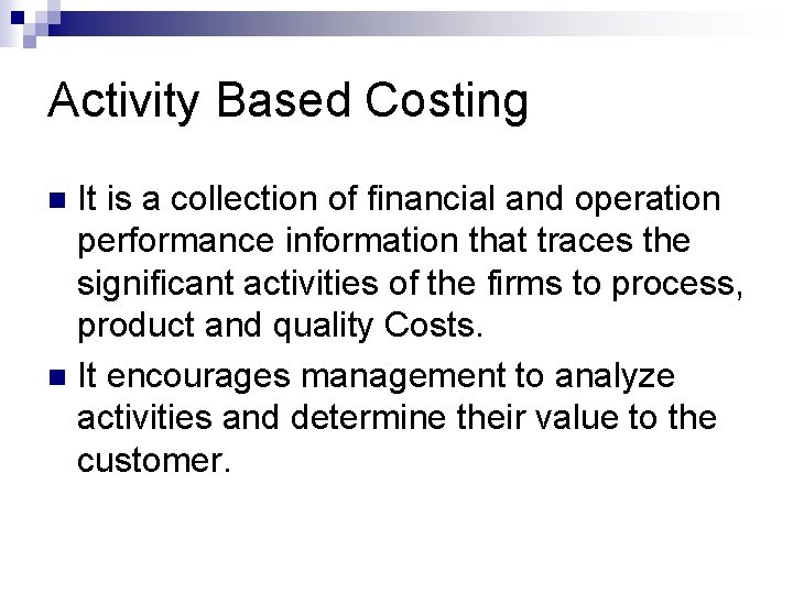 Activity Based Costing It is a collection of financial and operation performance information that