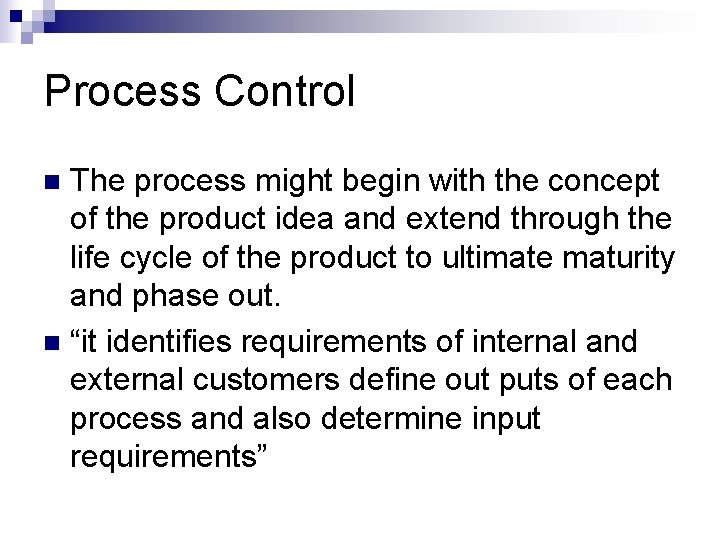 Process Control The process might begin with the concept of the product idea and