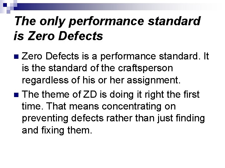 The only performance standard is Zero Defects is a performance standard. It is the