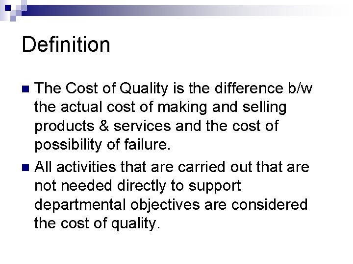 Definition The Cost of Quality is the difference b/w the actual cost of making