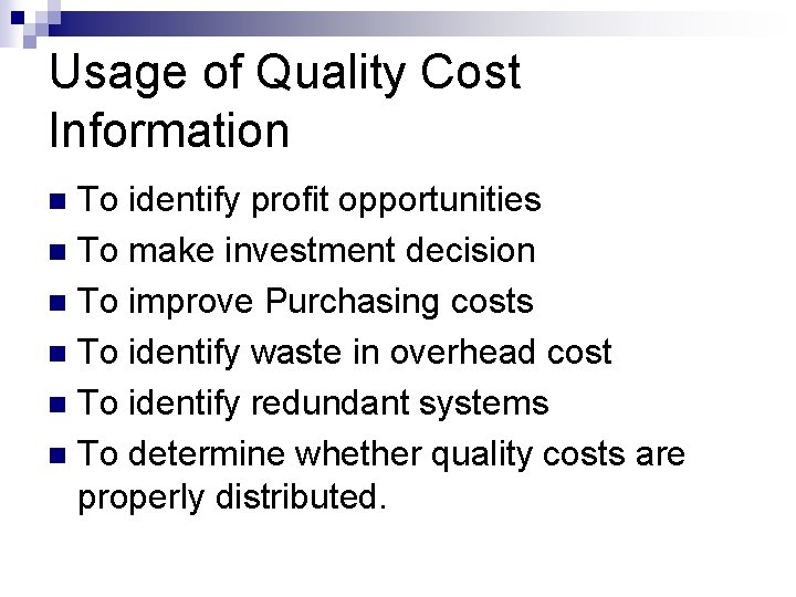 Usage of Quality Cost Information To identify profit opportunities n To make investment decision