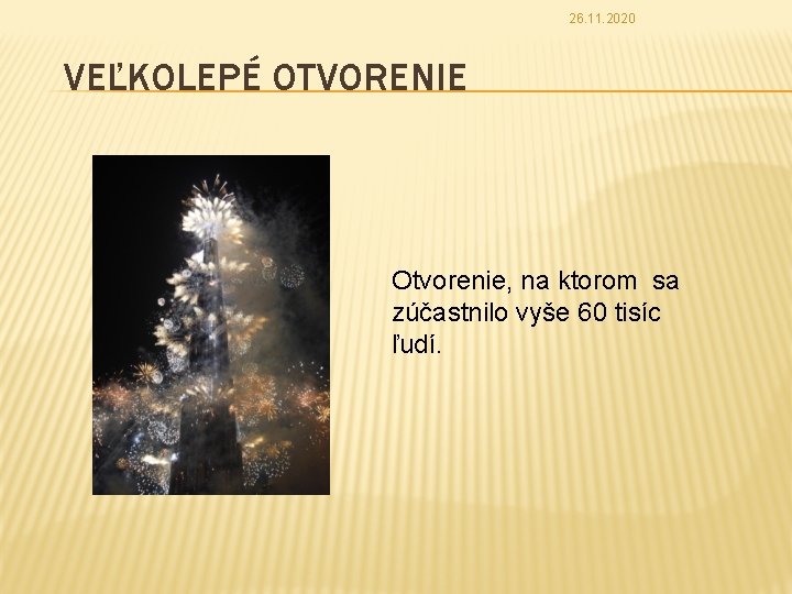 26. 11. 2020 VEĽKOLEPÉ OTVORENIE Otvorenie, na ktorom sa zúčastnilo vyše 60 tisíc ľudí.