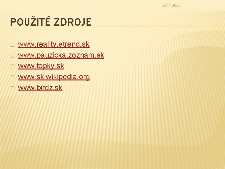 26. 11. 2020 POUŽITÉ ZDROJE � � � www. reality. etrend. sk www. pauzicka.