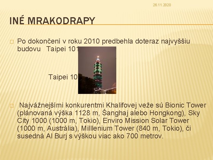 26. 11. 2020 INÉ MRAKODRAPY � Po dokončení v roku 2010 predbehla doteraz najvyššiu