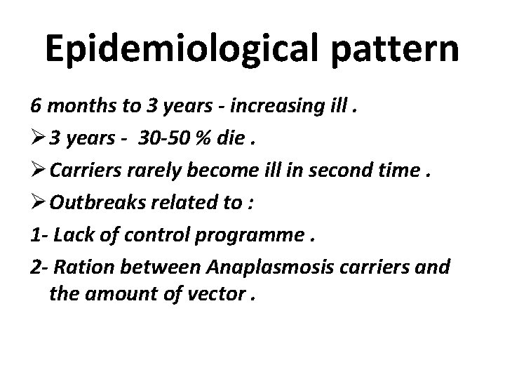 Epidemiological pattern 6 months to 3 years - increasing ill. Ø 3 years -