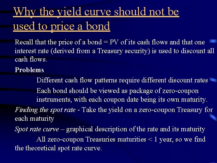 Why the yield curve should not be used to price a bond Recall that