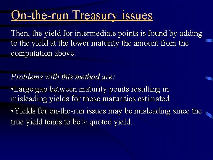 On-the-run Treasury issues Then, the yield for intermediate points is found by adding to