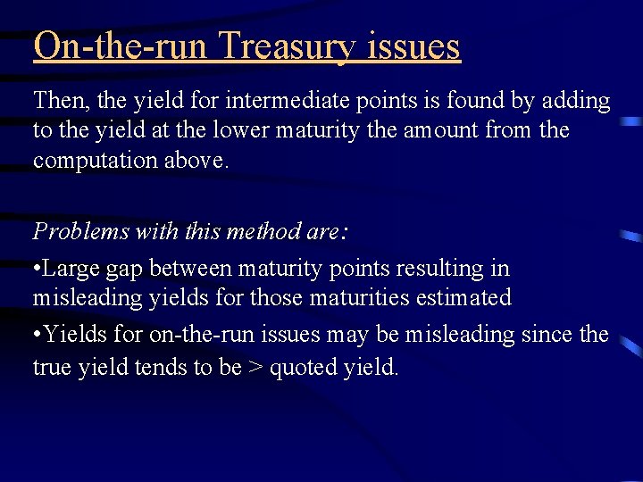On-the-run Treasury issues Then, the yield for intermediate points is found by adding to