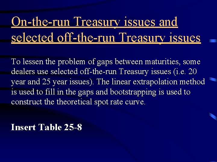 On-the-run Treasury issues and selected off-the-run Treasury issues To lessen the problem of gaps