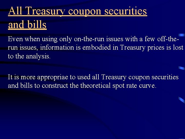 All Treasury coupon securities and bills Even when using only on-the-run issues with a