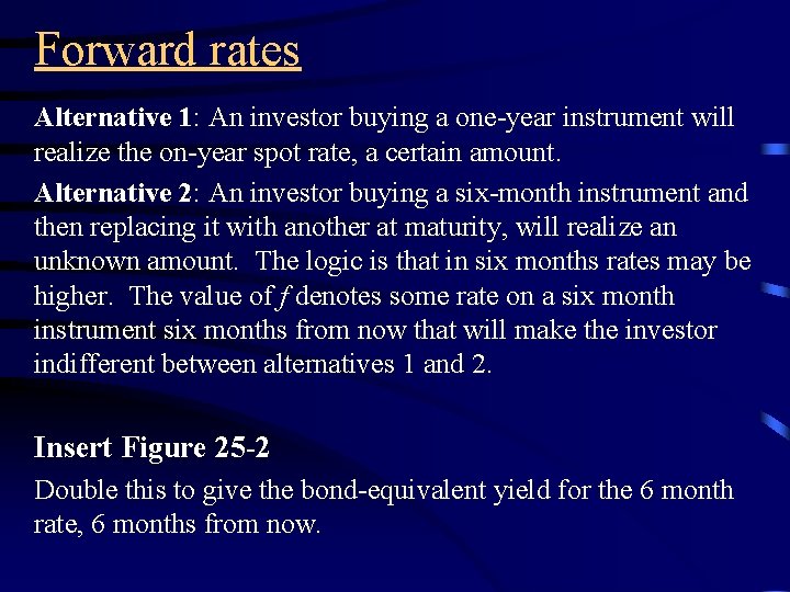 Forward rates Alternative 1: An investor buying a one-year instrument will realize the on-year