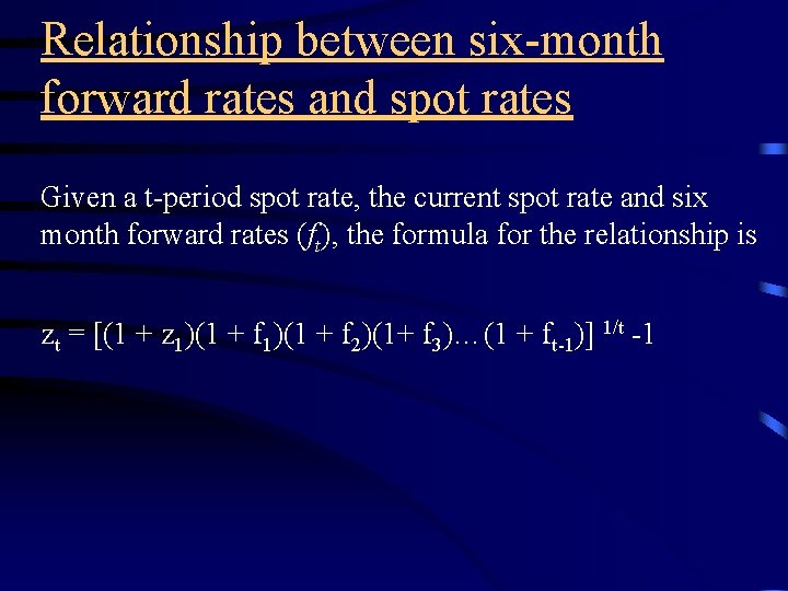 Relationship between six-month forward rates and spot rates Given a t-period spot rate, the