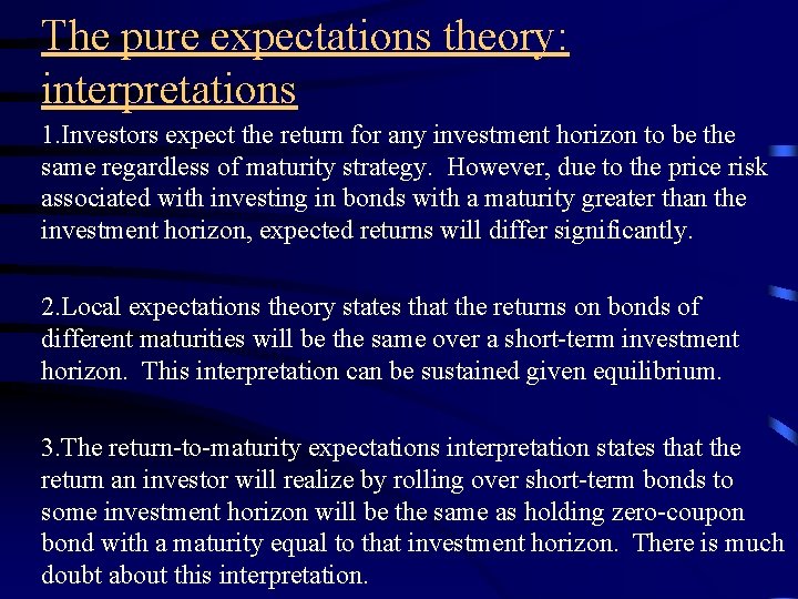 The pure expectations theory: interpretations 1. Investors expect the return for any investment horizon
