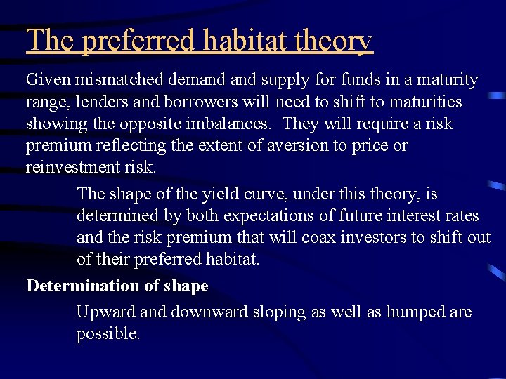 The preferred habitat theory Given mismatched demand supply for funds in a maturity range,