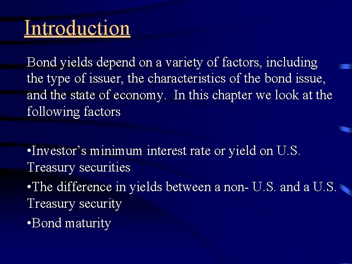 Introduction Bond yields depend on a variety of factors, including the type of issuer,