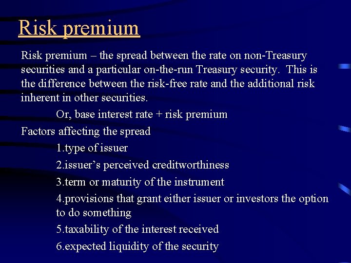 Risk premium – the spread between the rate on non-Treasury securities and a particular