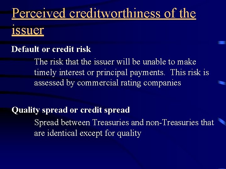 Perceived creditworthiness of the issuer Default or credit risk The risk that the issuer