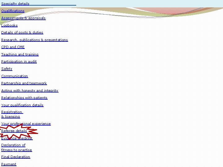 Specialty details Qualifications Assessments & appraisals Logbooks Details of posts & duties Research, publications