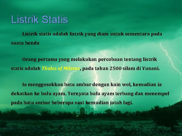 Listrik Statis Listrik statis adalah listrik yang diam untuk sementara pada suatu benda Orang