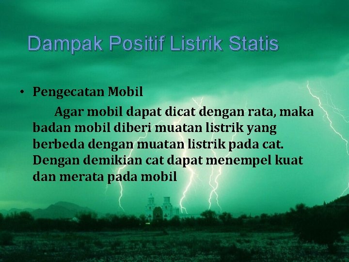 Dampak Positif Listrik Statis • Pengecatan Mobil Agar mobil dapat dicat dengan rata, maka